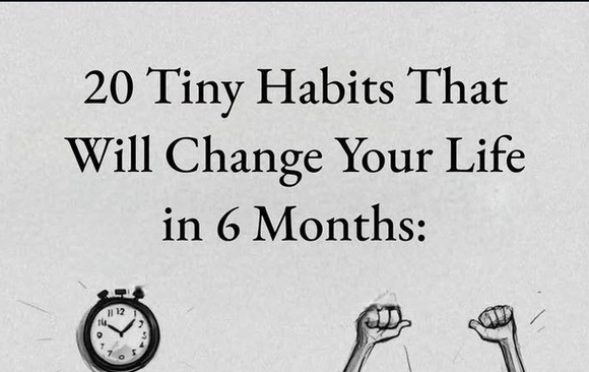 20 Tiny Habits That Will Change Your Life in 6 Months1